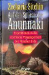Sitchin, Zecharia - Auf den Spuren der Anunnaki. Expeditionen in die mythische Vergangenheit des Planeten Erde Sitchin, Zecharia - Auf den Spuren der Anunnaki. Expeditionen in die mythische Vergangenheit des Planeten Erde