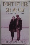 Barnacle Helen - Don`t let her see me cry  A mother`s story