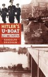 Randolph Bradham - Hitler's U-Boat Fortresses