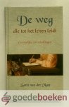 Mast, Sara van der - De weg die tot het leven leidt --- Geestelijke overdenkingen