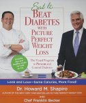 Franklin Becker, Dr Howard M Shapiro - Eat & Beat Diabetes with Picture Perfect Weight Loss