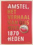 Zwaal, Peter /Brock, Peter de - Amstel / het verhaal van ons bier 1870- heden