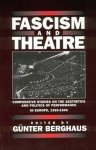 Berghaus, Günter (ed.) - Fascism and theatre : comparative studies on the aesthetics and politics of performance in Europe, 1925-1945.