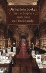 J. Siebelink - Uit liefde in boeken vijftien schrijvers op zoek naar een boekhandel