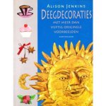 Alison Jenkins - Deegdecoraties met meer dan vijftig originele voorbeelden