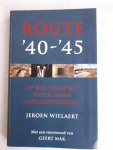 Wielaert, Jeroen - Route '40 - '45 / op reis langs het Nederlandse oorlogsverleden