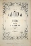 Halévy, F.: - La magicienne. Grand opéra en 5 actes. Poëme de Mr. De St. Georges. Partition piano et chant arrangée par Vautbrot Halévy, F.: - La magicienne. Grand opéra en 5 actes. Poëme de Mr. De St. Georges. Partition piano et chant arrangée par Vautbrot