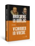 Mike Harmsen - Broeders in oorlog – vijanden in vrede Johan van Oldenbarnevelt en Maurits van Nassau, redders van de Nederlandse Republiek