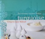 MALOUF, GREG EN LUCY. - Turquoise. Een culinaire reis door Turkije.
