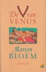 Bloem (born 24 August 1952 in Arnhem), Marion - De V van Venus - De auteur Venus van Oosten is van de ene op de andere dag spoorloos verdwenen. Ze laat haar echtgenoot, die ernstig ziek is, vertwijfeld achter. Noch hij, noch hun zoon heeft enig idee waar Venus uithangt.