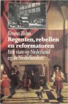 Ernest Zahn 19276 - Regenten, rebellen en reformatoren Een visie op Nederland en de Nederlanders