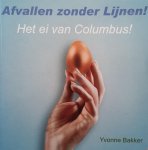 Y. Bakker - Afvallen zonder lijnen ! Het ei van Columbus !
