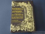 Kerckhaert, Noël en De Vleeschauwer, Dirk. - Waterdruk in Antwerpen... een stroom van elektriciteit.
