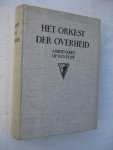 Goede, J.H. de - Het orkest der overheid. Ambtenaren op hun post.