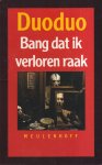 Duoduo - Bang dat ik verloren raak
