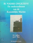 P.C. Jalhay, J.J. Wijn - Ik nader ongezien! De onderzeeboten van de Koninklijke Marine