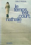 Pascal, Odile - Le temps est court, Nathalie. Roman