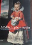 BEDAUX, Jean-Baptiste & EKKART, Rudi (redactie) - Kinderen op hun mooist. Het kinderportret in de Nederlanden 1500 - 1700