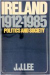 J. J. Lee - Ireland 1912-1985 Politics and Society