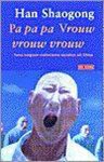 Han Shaogong - PA PA PA VROUW VROUW VROUW