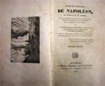 G. Touchard-lafosse, J.S. Saint-amant - Précis de l'Histoire de Napoléon, du Consulat et de l'Empire; avec les Réflexions de Napoléon lui-même sur les Principaux Événemens et les Personnages les plus Importans de son Époque [etc.]