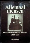 Marcel Dirickx - Allemaal mensen Beelden uit het dagelijkse leven van vroeger 1836 - 1920 Marcel Dirickx - Allemaal mensen Beelden uit het dagelijkse leven van vroeger 1836 - 1920