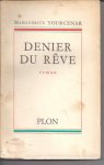 Yourcenar, Marguerite - Denier du reve, roman