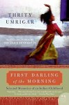 Umrigar, Thrity - First Darling of the Morning Selected Memories of an Indian Childhood