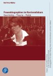 Rolf, Fritz Müller: - Frauenbiographien im Karrierediskurs: Geschichte - Theorie - Politik. Frauen- und Genderforschung in der Erziehungswissenschaft, Band 10