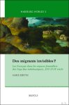 Marie Kervyn - Des migrants invisibles ? Les Français dans les espaces frontaliers des Pays-Bas habsbourgeois, XVIe-XVIIe siècle (Artois, Hainaut, Flandre wallonne)