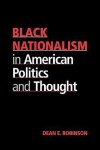 Dean E. Robinson - Black Nationalism in American Politics and Thought
