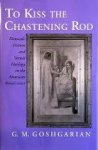 Goshgarian, G. M. - To Kiss the Chastening Rod: Domestic Fiction and Sexual Ideology in the American Renaissance.