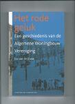 Lans, Jos van der - Het Rode Geluk. Een Geschiedenis Van De Algemene Woningbouw Vereniging.