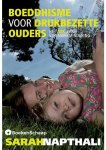 Sarah Napthali - Boeddhisme voor drukbezette ouders Sarah Napthali - Boeddhisme voor drukbezette ouders