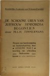 Felix Timmermans, Joseph [illustr.] EtAl Maes - De schoone uren van juffrouw Symforosa begijntjen Proeve van bandversiering en boekverluchting door Joseph Maes leerling der afdeeling sierkunsten