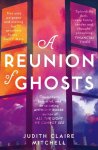 Judith Claire Mitchell - A Reunion of Ghosts