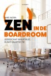 Sake Algra 201786 - Zen in de boardroom Leiderschap vanuit rust, ruimte en reflectie