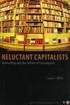 MILLER, Laura - Reluctant Capitalists. Bookselling and the Culture of Consumption.