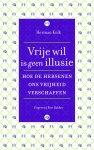 Herman Kolk - Vrije wil is geen illusie Hoe de hersenen ons vrijheid verschaffen