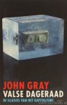 GRAY, J. - Valse dageraad. De illusies van het kapitalisme. Vertaald door Thijs Bartels. Voorwoord door Ruud van de Plassche.