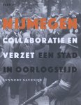 Lennert Savenije 163938 - Nijmegen. Collaboratie en verzet 1940-1945