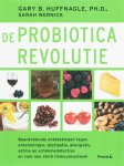 G.B. Huffnagle, S. Wernick - De probiotica-revolutie baanbrekende ontdekkingen tegen ontstekingen, obstipatie, allergien, astma en schimmelinfecties en voor een sterk immuunsysteem