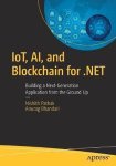 Nishith Pathak, Anurag Bhandari - IoT, AI, and Blockchain for .NET