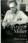 Martin Gottfried - Arthur Miller A life