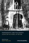 Walden, Scott - Photography and Philosophy Essays on the Pencil of Nature
