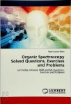 Nejib Hussein Mekni - Organic Spectroscopy Solved Questions, Exercises and Problems UV-Visible, Infrared, NMR and MS Questions, Exercises and Problems