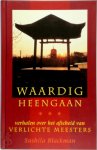 Sushila Blackman, Peter van Der Roest - Waardig heengaan Verhalen over het afscheid van verlichte meesters