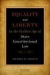 Shaman, Jeffrey M. - Equality and liberty in the Golden Age of state constitutional law