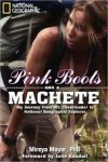 Mayor, Mireya - Pink Boots and a Machete. My Journey from NFL Cheerleader to National Geographic Explorer