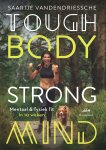 Saartje Vandendriessche - Tough Body Strong Mind Mentaal & fysiek fit in 10 weken
